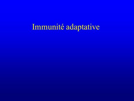 Immunité adaptative.
