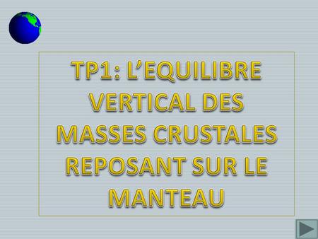 TP1: L’EQUILIBRE VERTICAL DES MASSES CRUSTALES REPOSANT SUR LE MANTEAU