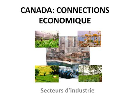 CANADA: CONNECTIONS ECONOMIQUE