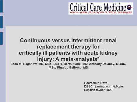 Continuous versus intermittent renal replacement therapy for critically ill patients with acute kidney injury: A meta-analysis* Sean M. Bagshaw, MD, MSc;
