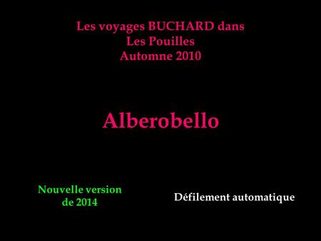 Les voyages BUCHARD dans Les Pouilles Automne 2010 Alberobello Nouvelle version de 2014 Défilement automatique.