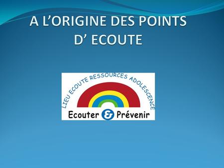 REPERES HISTORIQUES 1978 : Le rapport PELLETIER citait déjà lintérêt douvrir des « consultations daccueil pour les jeunes ». Années 80, les premiers points.