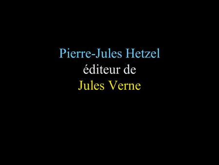 Pierre-Jules Hetzel éditeur de Jules Verne