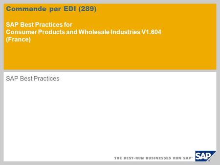 Commande par EDI (289) SAP Best Practices for Consumer Products and Wholesale Industries V1.604 (France) SAP Best Practices.