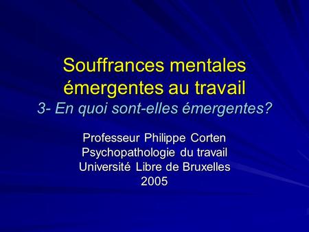 Professeur Philippe Corten Psychopathologie du travail