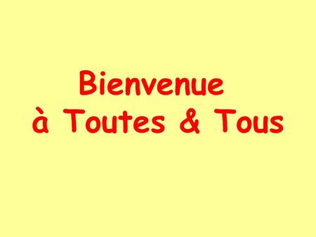 Bienvenue à Toutes & Tous.