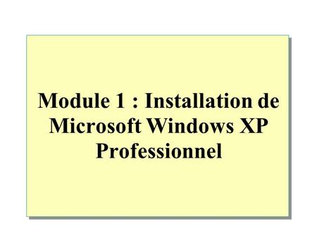 Module 1 : Installation de Microsoft Windows XP Professionnel
