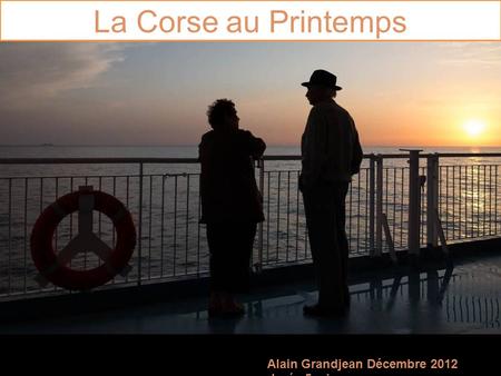Alain Grandjean Décembre 2012 durée 5 min La Corse au Printemps.