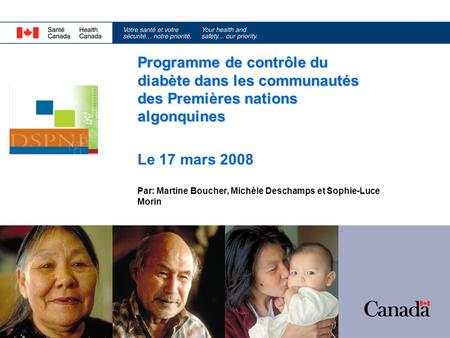 Par: Martine Boucher, Michèle Deschamps et Sophie-Luce Morin Programme de contrôle du diabète dans les communautés des Premières nations algonquines Le.