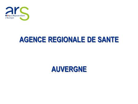 AGENCE REGIONALE DE SANTE AUVERGNE AGENCE REGIONALE DE SANTE AUVERGNE.