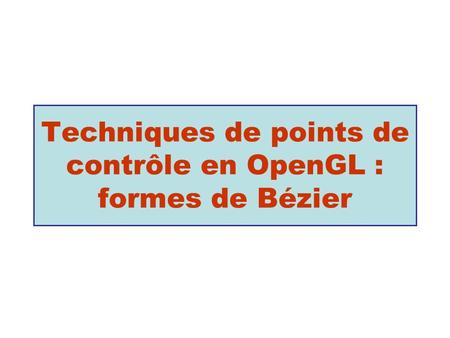 Techniques de points de contrôle en OpenGL : formes de Bézier