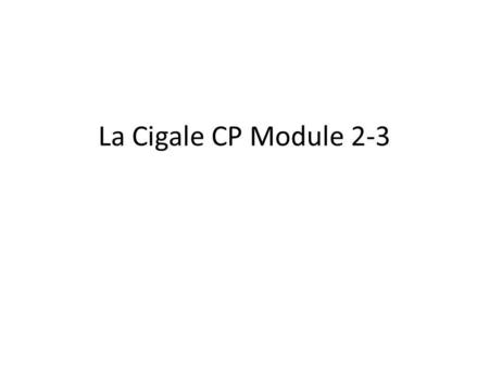 La Cigale CP Module 2-3. Reconnaissan ce Gammeslecturedictée Se remémorer des digraphes (diapo) Lire des suites de syllabes ou de pseudo mots CV– CCV.