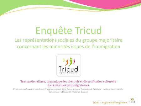 Enquête Tricud Les représentations sociales du groupe majoritaire concernant les minorités issues de limmigration Transnationalisme, dynamique des identités.