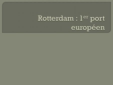 Rotterdam : 1er port européen