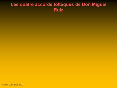 Les quatre accords toltèques de Don Miguel Ruiz