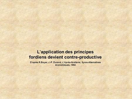 L’application des principes fordiens devient contre-productive