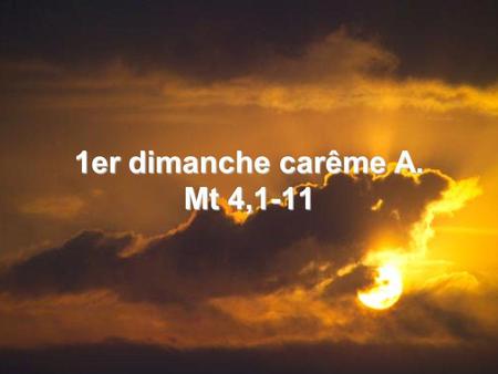 1er dimanche carême A. Mt 4,1-11