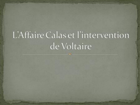 L’Affaire Calas et l’intervention de Voltaire