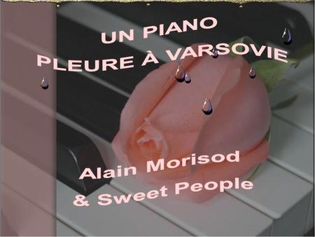 UN PIANO PLEURE À VARSOVIE Alain Morisod & Sweet People.