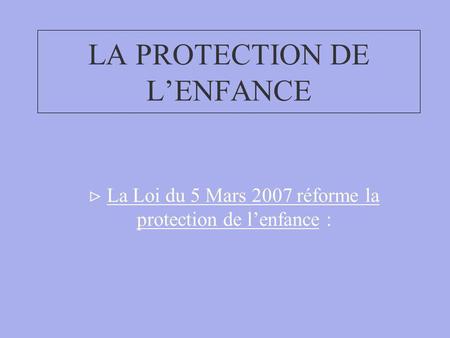 LA PROTECTION DE L’ENFANCE
