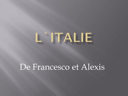 L`Italie De Francesco et Alexis.