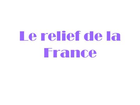 Le relief de la France.