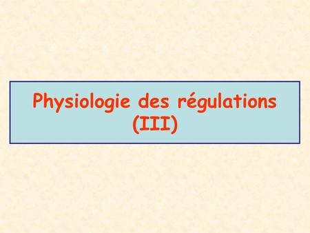 Physiologie des régulations (III)