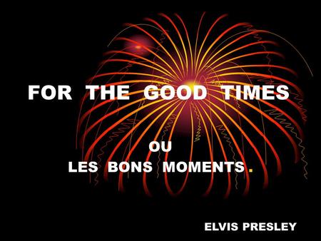 FOR THE GOOD TIMES OU LES BONS MOMENTS. ELVIS PRESLEY.