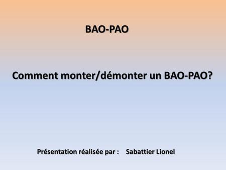 Comment monter/démonter un BAO-PAO?