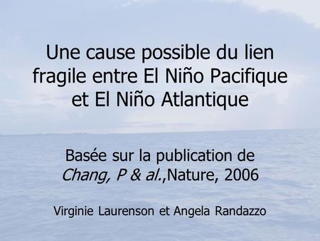 Basée sur la publication de Chang, P & al.,Nature, 2006