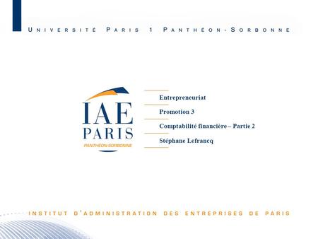 Entrepreneuriat Promotion 3 Comptabilité financière – Partie 2 Stéphane Lefrancq.