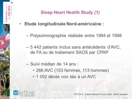 Sleep Heart Health Study (1) Etude longitudinale Nord-américaine : –Polysomnographie réalisée entre 1994 et 1998 –5 442 patients inclus sans antécédents.