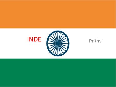 INDE Prithvi. NomInde Population1 189 millions (juil 2011) Language principlesLangues : anglais, hindi, bengali Malayalam, Punjabi et Guajarati. ClimatL.