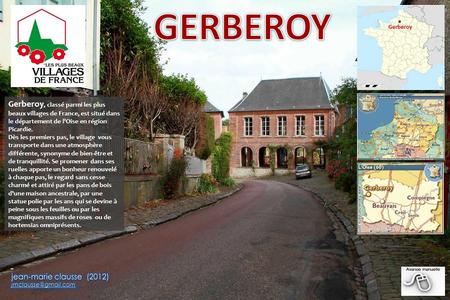 Gerberoy, classé parmi les plus beaux villages de France, est situé dans le département de l'Oise en région Picardie. Dès les premiers pas, le village.