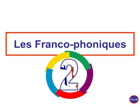 Les Franco-phoniques 2 There are 3 presentation lessons in Franco-phoniques. This is the second lesson. Each lesson introduces 8 or 9 letters, letter.