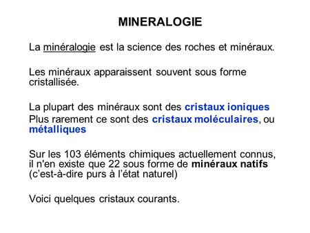 MINERALOGIE La minéralogie est la science des roches et minéraux.