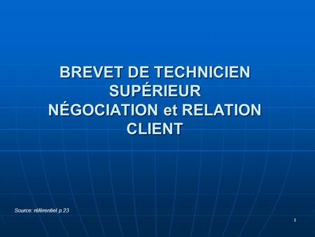 BREVET DE TECHNICIEN SUPÉRIEUR NÉGOCIATION et RELATION CLIENT