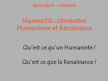 Qu’est ce qu’un Humaniste ? Qu’est ce que la Renaissance ?