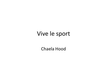 Vive le sport Chaela Hood. Le foot(ball) Le terrain de foot.
