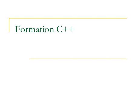 Formation C++. Hello World ! #include /* Commentaire sur plusieurs lignes */ int main() { //Affiche hello world std::cout 