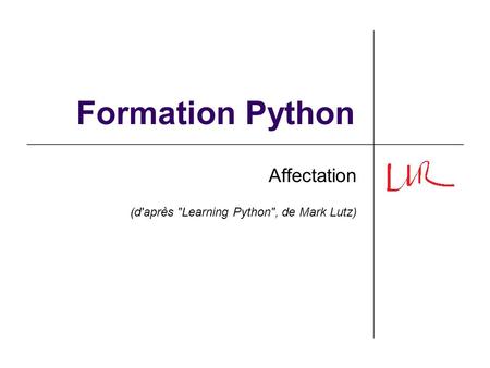 Affectation (d'après Learning Python, de Mark Lutz)