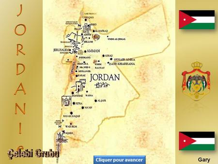 Cliquer pour avancer Gary La Jordanie, ou officiellement le Royaume hachémite de Jordanie, est un pays du Moyen-Orient. Son territoire est entouré à.