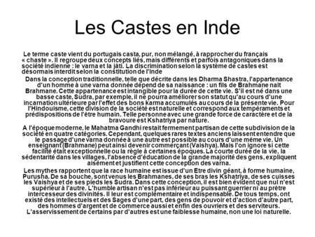 Les Castes en Inde  Le terme caste vient du portugais casta, pur, non mélangé, à rapprocher du français « chaste ». Il regroupe deux concepts liés, mais.