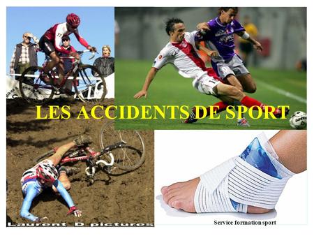 LES ACCIDENTS DE SPORT Service formation sport.
