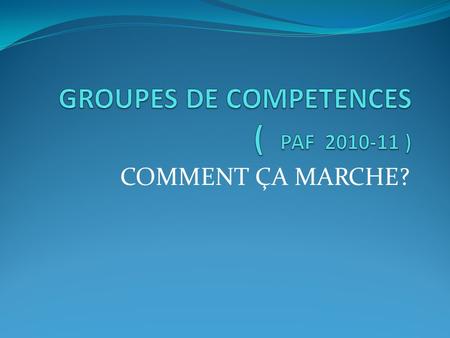 GROUPES DE COMPETENCES ( PAF )