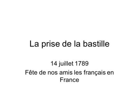 14 juillet 1789 Fête de nos amis les français en France