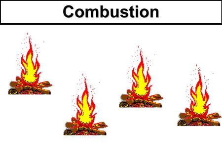 Combustion.