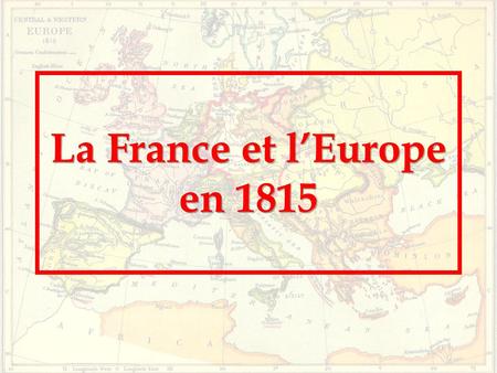 La France et l’Europe en 1815