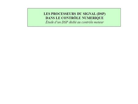 LES PROCESSEURS DU SIGNAL (DSP) DANS LE CONTRÔLE NUMERIQUE