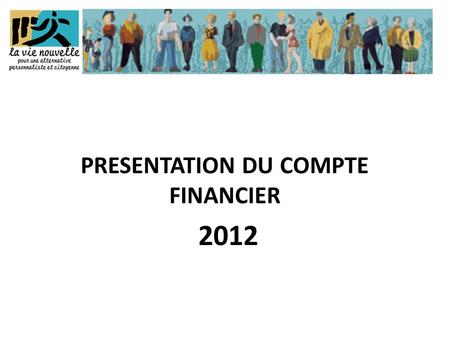 PRESENTATION DU COMPTE FINANCIER 2012. Les résultats bruts 2012  Charges : 207 679 €  Produits : 195 323 €